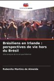 Brésiliens en Irlande : perspectives de vie hors du Brésil