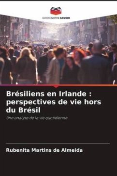 Brésiliens en Irlande : perspectives de vie hors du Brésil - Martins de Almeida, Rubenita