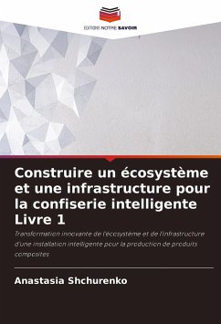 Construire un écosystème et une infrastructure pour la confiserie intelligente Livre 1 - Shchurenko, Anastasia