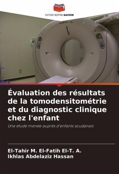 Évaluation des résultats de la tomodensitométrie et du diagnostic clinique chez l'enfant - M. El-Fatih El-T. A., El-Tahir;Hassan, Ikhlas Abdelaziz