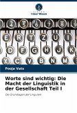 Worte sind wichtig: Die Macht der Linguistik in der Gesellschaft Teil I