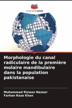 Morphologie du canal radiculaire de la première molaire mandibulaire dans la population pakistanaise - Nazeer, Muhammad Rizwan;Khan, Farhan Raza