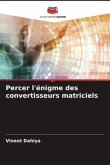 Percer l'énigme des convertisseurs matriciels