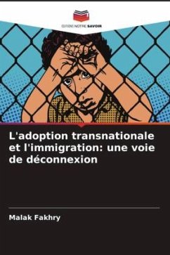 L'adoption transnationale et l'immigration: une voie de déconnexion - Fakhry, Malak