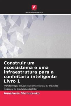 Construir um ecossistema e uma infraestrutura para a confeitaria inteligente Livro 1 - Shchurenko, Anastasia