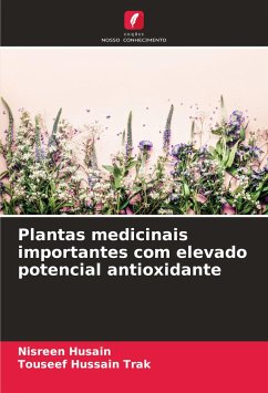 Plantas medicinais importantes com elevado potencial antioxidante - Husain, Nisreen;Trak, Touseef Hussain