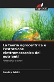 La teoria agrocentrica e l'estrazione elettromeccanica dei nutrienti