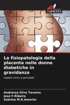 La fisiopatologia della placenta nelle donne diabetiche in gravidanza - Silva Tavares, Andressa;F.Ribeiro, José;M.R.Amorim, Sabrina