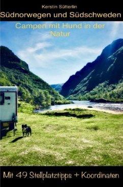 Südnorwegen und Südschweden - Campen mit Hund in der Natur - Sütterlin, Kerstin