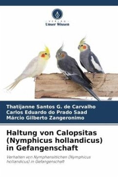 Haltung von Calopsitas (Nymphicus hollandicus) in Gefangenschaft - Carvalho, Thatijanne Santos G. de;Saad, Carlos Eduardo do Prado;Zangeronimo, Márcio Gilberto