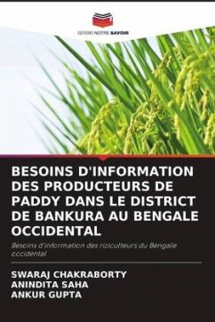 BESOINS D'INFORMATION DES PRODUCTEURS DE PADDY DANS LE DISTRICT DE BANKURA AU BENGALE OCCIDENTAL - CHAKRABORTY, SWARAJ;Saha, Anindita;Gupta, Ankur