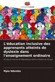 L'éducation inclusive des apprenants atteints de dyslexie dans l'enseignement ordinaire