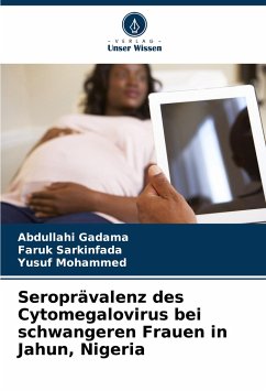 Seroprävalenz des Cytomegalovirus bei schwangeren Frauen in Jahun, Nigeria - Gadama, Abdullahi;Sarkinfada, Faruk;Mohammed, Yusuf