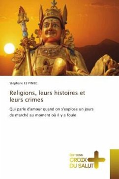 Religions, leurs histoires et leurs crimes - LE PINIEC, Stephane