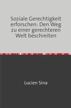 Soziale Gerechtigkeit erforschen: Den Weg zu einer gerechteren Welt beschreiten - Sina, Lucien