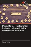 L'eredità dei matematici indiani: I pionieri della matematica moderna