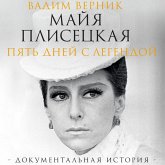 Mayya Plisetskaya. Pyat dney s legendoy. Dokumentalnaya istoriya (MP3-Download)