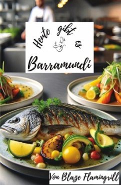 Heute gibt es - Barramundi - Flamingrill, Blaze