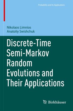 Discrete-Time Semi-Markov Random Evolutions and Their Applications - Limnios, Nikolaos;Swishchuk, Anatoliy