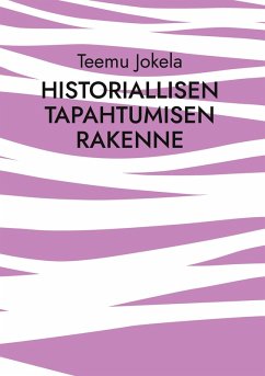 Historiallisen tapahtumisen rakenne Historiallisen tapahtumisen rakenne