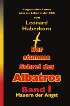 Der Stumme Schrei des Albatros Band I Mauern der Angst - Haberkorn, Leonard