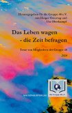 Das Leben wagen - die Zeit befragen Das Leben wagen - die Zeit befragen