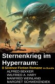 Sternenkrieg im Hyperraum: 8 Science Fiction Romane im Bundle (eBook, ePUB)