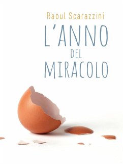 L'anno del Miracolo (eBook, ePUB) - Scarazzini, Raoul