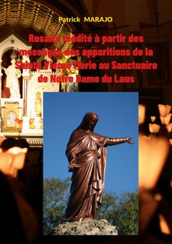 Rosaire Médité à partir des messages des apparitions de la Sainte Vierge Marie au Sanctuaire de Notre Dame du Laus (eBook, ePUB) - Marajo, Patrick