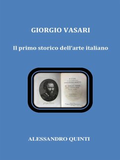 Giorgio Vasari. Il primo storico dell'arte italiano (eBook, ePUB) - Quinti, Alessandro