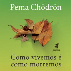 Como vivemos é como morremos (MP3-Download) - Chödrön, Pema