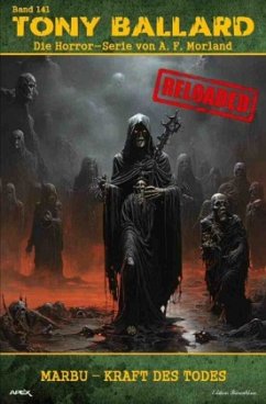 Tony Ballard - Reloaded, Band 141: Marbu - Kraft des Todes - Morland, A. F.