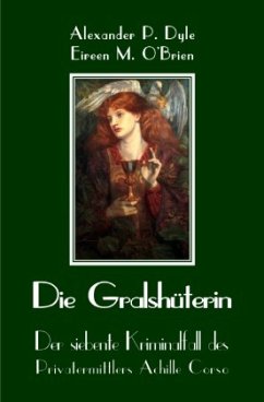 Die Gralshüterin - Dyle, Alexander P.;O'Brien, Eireen M.