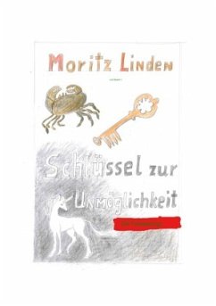 Schlüssel zur Unmöglichkeit - Die Fortsetzung! - Linden, Moritz