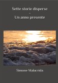 Sette storie disperse - Un anno presente (eBook, ePUB)