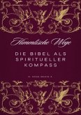 Himmlische Wege - Die Bibel als Spiritueller Kompass