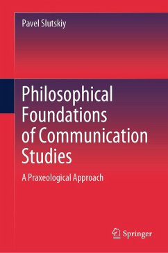 Philosophical Foundations of Communication Studies (eBook, PDF) - Slutskiy, Pavel