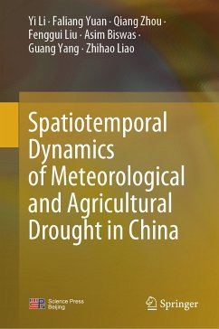 Spatiotemporal Dynamics of Meteorological and Agricultural Drought in China (eBook, PDF) - Li, Yi; Yuan, Faliang; Zhou, Qiang; Liu, Fenggui; Biswas, Asim; Yang, Guang; Liao, Zhihao