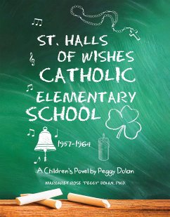 St. Halls of Wishes Catholic Elementary School (eBook, ePUB) - Rose ‘Peggy’ Dolan Ph. D., Margaret