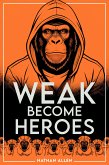 Weak Become Heroes (eBook, ePUB)