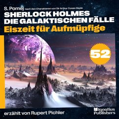 Eiszeit für Aufmüpfige (Sherlock Holmes - Die galaktischen Fälle, Folge 52) (MP3-Download) - Doyle, Sir Arthur Conan; Pomej, S.