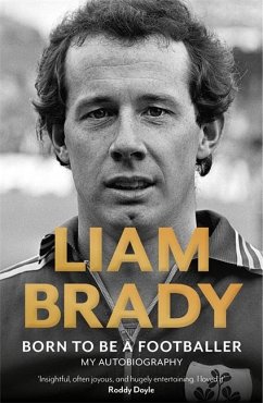 Born to be a Footballer: My Autobiography - Brady, Liam