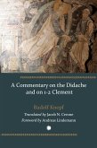 A Commentary on the Didache and on 1-2 Clement A Commentary on the Didache and on 1-2 Clement