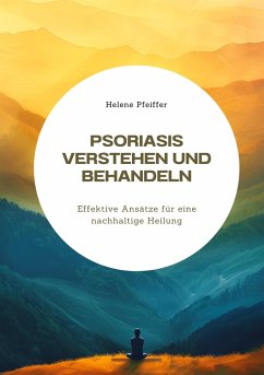 Psoriasis verstehen und behandeln - Pfeiffer, Helene