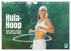 Hula-Hoop: Spaß, Sport und Fitness mit Hula Hoop Reifen (Wandkalender 2025 DIN A4 quer), CALVENDO Monatskalender