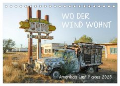 Wo der Wind Wohnt, Amerikas Lost Places (Tischkalender 2025 DIN A5 quer), CALVENDO Monatskalender