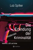 Die Erfindung der modernen Kriminalität