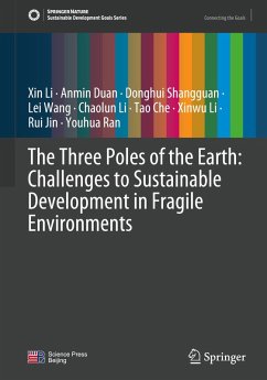 The Three Poles of the Earth: Challenges to Sustainable Development in Fragile Environments - Li, Xin;Duan, Anmin;Shangguan, Donghui