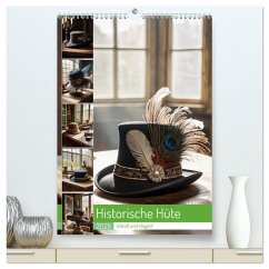 Historische Hüte - stilvoll und elegant (hochwertiger Premium Wandkalender 2025 DIN A2 hoch), Kunstdruck in Hochglanz