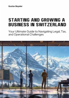 Starting and Growing a Business in Switzerland - Beyeler, Gustav